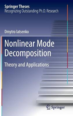 Nonlinear Mode Decomposition: Theory and Applications 2015 ed.