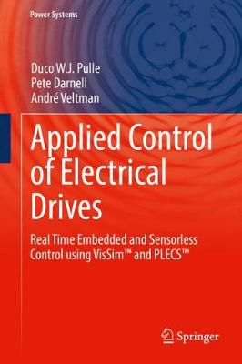 Applied Control of Electrical Drives: Real Time Embedded and Sensorless Control using VisSim and PLECS 1st ed. 2015