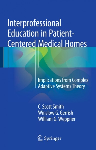 Interprofessional Education in Patient-Centered Medical Homes: Implications from Complex Adaptive Systems Theory