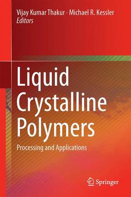 Liquid Crystalline Polymers: Volume 2--Processing and Applications 1st ed. 2015