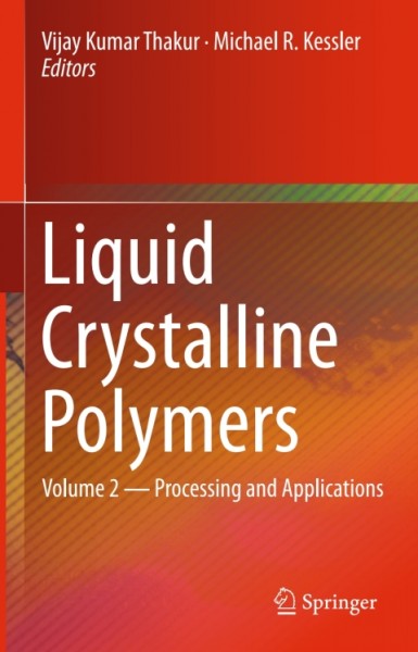 Liquid Crystalline Polymers: Volume 2--Processing and Applications
