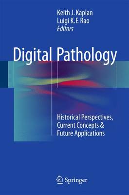 Digital Pathology: Historical Perspectives, Current Concepts & Future Applications 2016 ed.