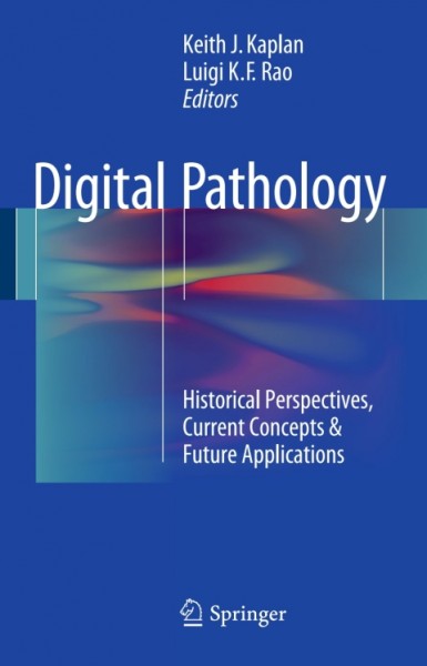 Digital Pathology: Historical Perspectives, Current Concepts & Future Applications