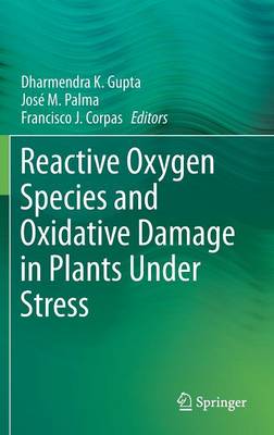 Reactive Oxygen Species and Oxidative Damage in Plants Under Stress 2015 ed.