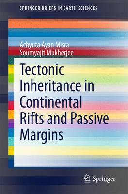 Tectonic Inheritance in Continental Rifts and Passive Margins 2015 ed.