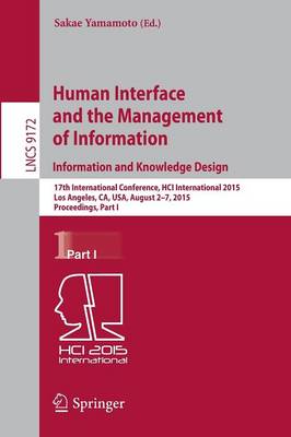 Human Interface and the Management of Information. Information and Knowledge  Design: 17th International Conference, HCI International 2015, Los Angeles, CA, USA,  August 2-7, 2015, Proceedings, Part I 2015 ed.