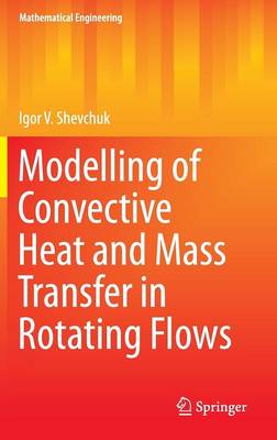 Modelling of Convective Heat and Mass Transfer in Rotating Flows 1st ed. 2015