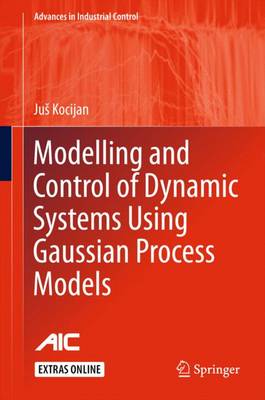 Modelling and Control of Dynamic Systems Using Gaussian Process Models 1st ed. 2016