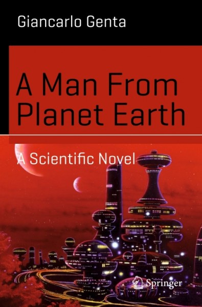 Man From Planet Earth: A Scientific Novel