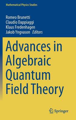 Advances in Algebraic Quantum Field Theory 1st ed. 2015