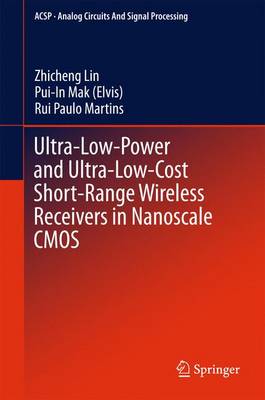 Ultra-Low-Power and Ultra-Low-Cost Short-Range Wireless Receivers in  Nanoscale CMOS 1st ed. 2016