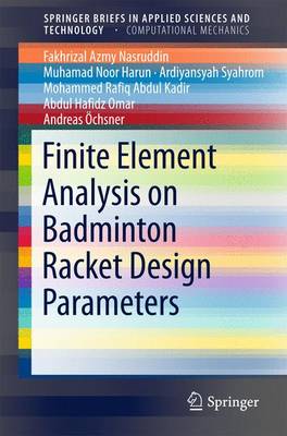 Finite Element Analysis on Badminton Racket Design Parameters 1st ed. 2016