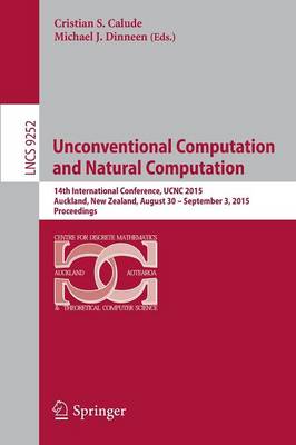 Unconventional Computation and Natural Computation: 14th International Conference, UCNC 2015, Auckland, New Zealand, August 30  -- September 3, 2015, Proceedings 1st ed. 2015