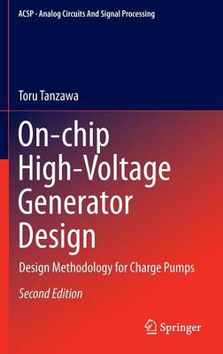 On-chip High-Voltage Generator Design: Design Methodology for Charge Pumps 2nd ed. 2016
