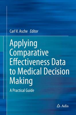 Applying Comparative Effectiveness Data to Medical Decision Making: A Practical Guide 1st ed. 2016