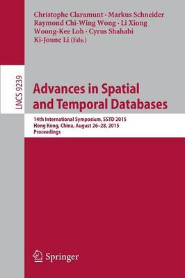Advances in Spatial and Temporal Databases: 14th International Symposium, SSTD 2015, Hong Kong, China, August 26-28,  2015. Proceedings 1st ed. 2015