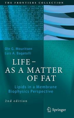 LIFE - AS A MATTER OF FAT: Lipids in a Membrane Biophysics Perspective 2nd ed. 2016