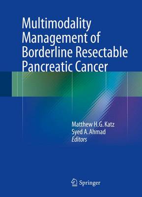 Multimodality Management of Borderline Resectable Pancreatic Cancer 2016 ed.