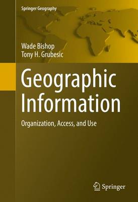 Geographic Information: Organization, Access, and Use 1st ed. 2016