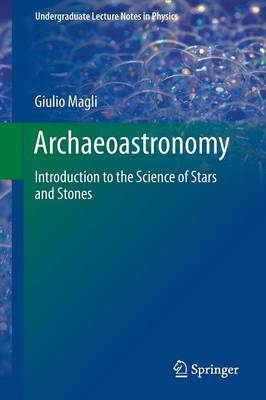 Archaeoastronomy: Introduction to the Science of Stars and Stones 1st ed. 2016