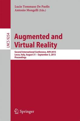 Augmented and Virtual Reality: Second International Conference, AVR 2015, Lecce, Italy, August 31 -  September 3, 2015, Proceedings 1st ed. 2015