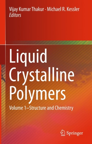 Liquid Crystalline Polymers: Volume 1-Structure and Chemistry