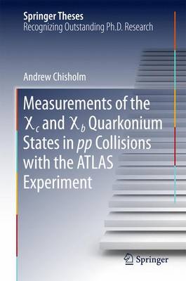 Measurements of the X c and X b Quarkonium States in pp Collisions with the  ATLAS Experiment 1st ed. 2015