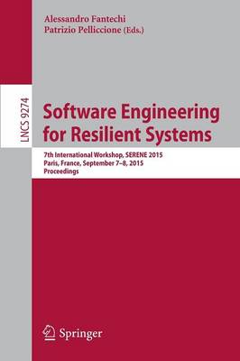 Software Engineering for Resilient Systems: 7th International Workshop, SERENE 2015, Paris, France, September 7-8, 2015.  Proceedings 1st ed. 2015