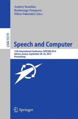 Speech and Computer: 17th International Conference, SPECOM 2015, Athens, Greece, September 20-24,  2015, Proceedings 1st ed. 2015
