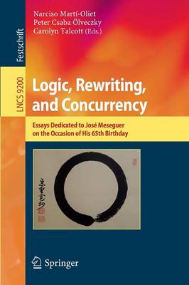 Logic, Rewriting, and Concurrency: Essays Dedicated to Jose Meseguer on the Occasion of His 65th Birthday