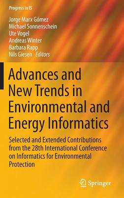Advances and New Trends in Environmental and Energy Informatics: Selected and Extended Contributions from the 28th International Conference  on Informatics for Environmental Protection 1st ed. 2016