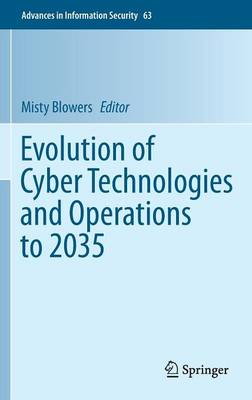 Evolution of Cyber Technologies and Operations to 2035 1st ed. 2015