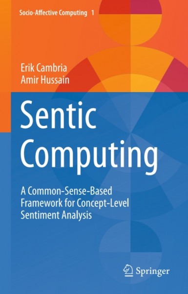 Sentic Computing: A Common-Sense-Based Framework for Concept-Level Sentiment Analysis