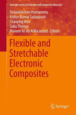 Flexible and Stretchable Electronic Composites 2016 ed.