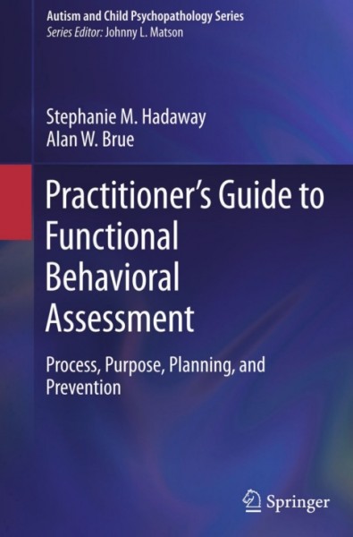 Practitioner's Guide to Functional Behavioral Assessment: Process, Purpose, Planning, and Prevention