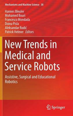 New Trends in Medical and Service Robots: Assistive, Surgical and Educational Robotics 1st ed. 2016