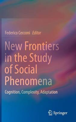 New Frontiers in the Study of Social Phenomena: Cognition, Complexity, Adaptation 1st ed. 2016