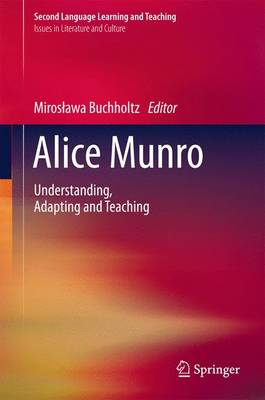 Alice Munro: Understanding, Adapting and Teaching 1st ed. 2016