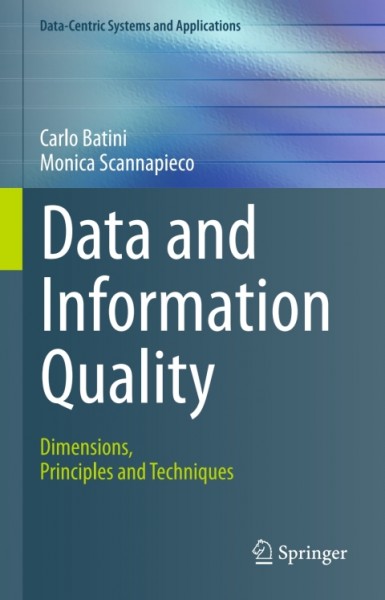 Data and Information Quality: Dimensions, Principles and Techniques