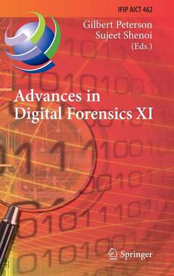Advances in Digital Forensics XI: 11th IFIP WG 11.9 International Conference, Orlando, FL, USA, January 26-28,  2015, Revised Selected Papers 1st ed. 2015
