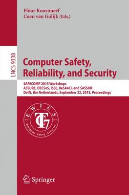 Computer Safety, Reliability, and Security: SAFECOMP 2015 Workshops, ASSURE, DECSoS. ISSE, ReSA4CI, and SASSUR, Delft, The Netherlands, September 22, 2015, Proceedings