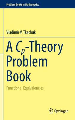 Cp-Theory Problem Book: Functional Equivalencies 1st ed. 2016