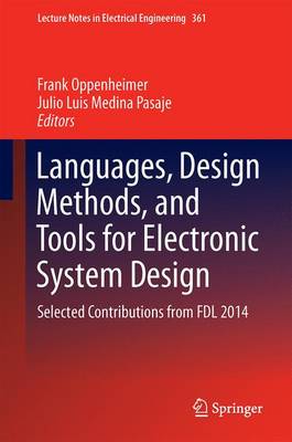 Languages, Design Methods, and Tools for Electronic System Design: Selected Contributions from FDL 2014 1st ed. 2016