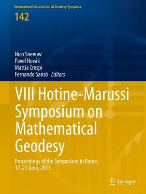 VIII Hotine-Marussi Symposium on Mathematical Geodesy: Proceedings of the Symposium in Rome, 17-21 June, 2013 1st ed. 2016