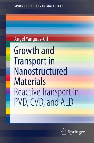 Growth and Transport in Nanostructured Materials: Reactive Transport in PVD, CVD, and ALD