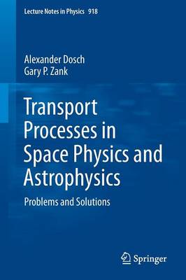 Transport Processes in Space Physics and Astrophysics: Problems and Solutions 1st ed. 2016