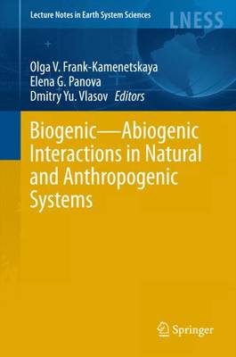 BiogenicAbiogenic Interactions in Natural and Anthropogenic Systems 1st ed. 2016