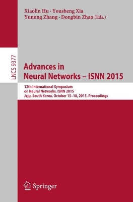 Advances in Neural Networks - ISNN 2015: 12th International Symposium on Neural Networks, ISNN 2015, Jeju, South Korea, October 15-18, 2015, Proceedings