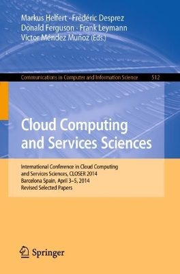 Cloud Computing and Services Sciences: International Conference in Cloud Computing and Services Sciences, CLOSER  2014 Barcelona Spain, April 35, 2014 Revised Selected Papers 1st ed. 2015