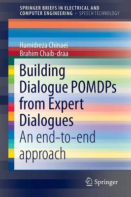 Building Dialogue POMDPs from Expert Dialogues: An end-to-end approach 1st ed. 2016